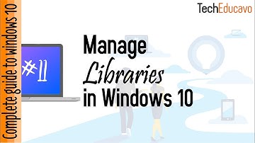 How to Manage Libraries in Windows 10? - Complete Guide to Windows 10