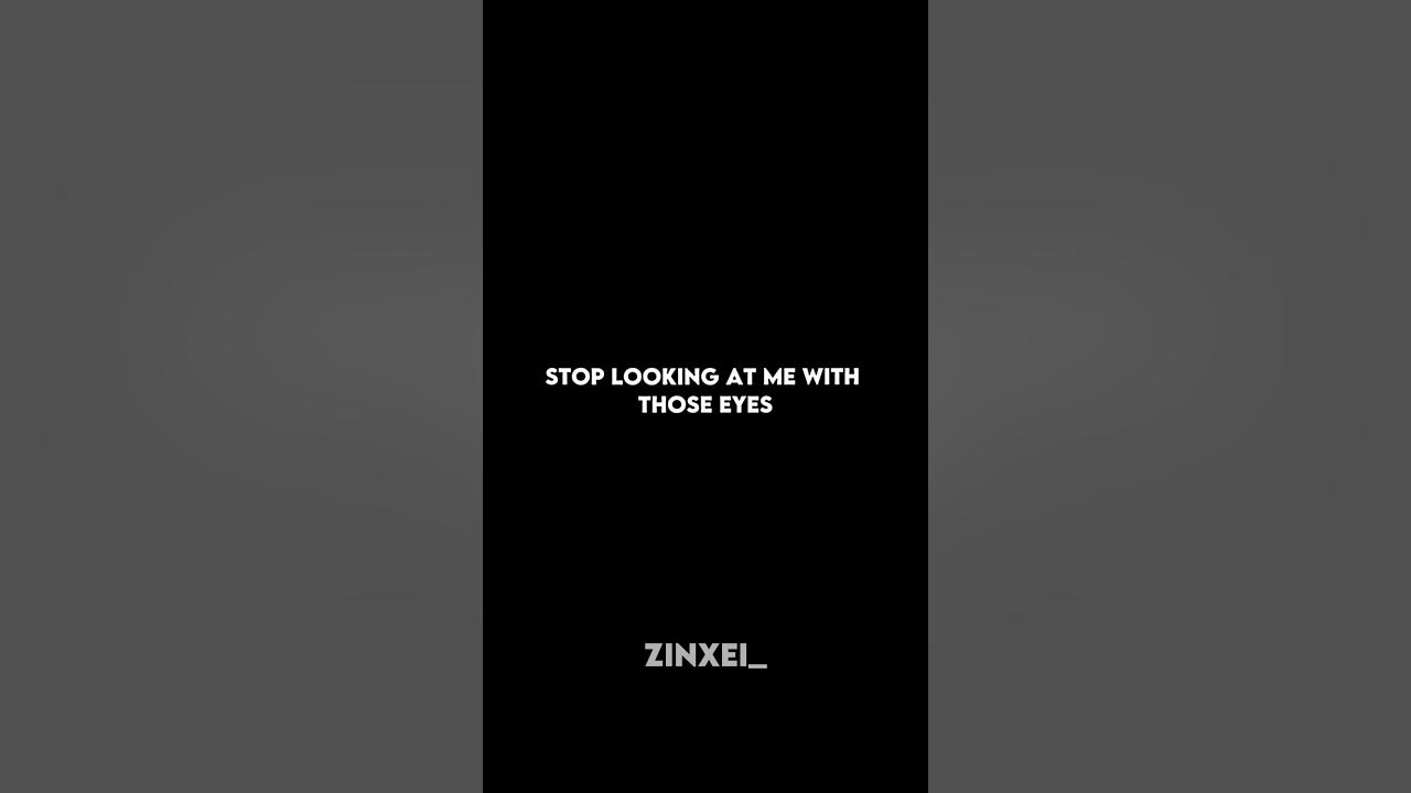 stop Looking At Me With Thise Eyes Zinxei YouTube stop-looking-at-me-with-thise-eyes-zinxei-youtube
