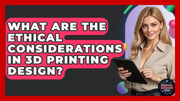 What Are The Ethical Considerations In 3D Printing Design? - Graphic Design Nerd