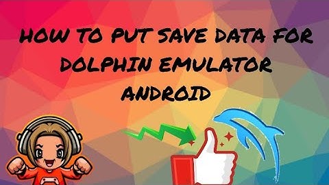 TUTORIAL HOW TO PUT SAVE DATA FOR DOLPHIN EMULATOR ANDROID