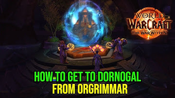World of Warcraft: How to get to Dornogal from Orgrimmar