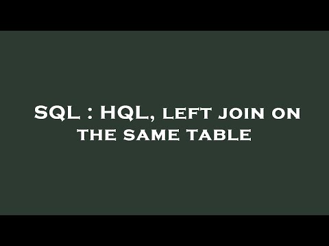 SQL : HQL, left join on the same table