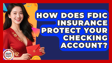 How Does FDIC Insurance Protect Your Checking Account? - Asian Family Finance Pro