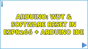 Arduino: WDT & Software RESET in ESP8266 + Arduino IDE
