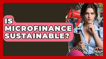 Is Microfinance Sustainable? - Socialism Explained
