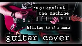 Rage Against The Machine - Killing In The Name (Guitar Cover) [HD]
