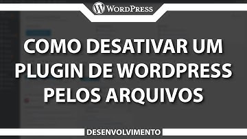 Como desativar um plugin de wordpress pelos arquivos | Wordpress