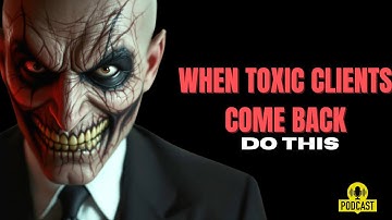 From Desperate to Dangerous: When Bad Clients Try To Re Enter Your Business