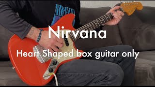Nirvana - Heart Shaped Box (Guitar Only)