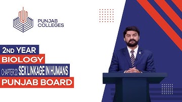 PGC Lectures-Inter Part II-Punjab Board-Biology-Chapter 22 - Sex Linkage In Humans
