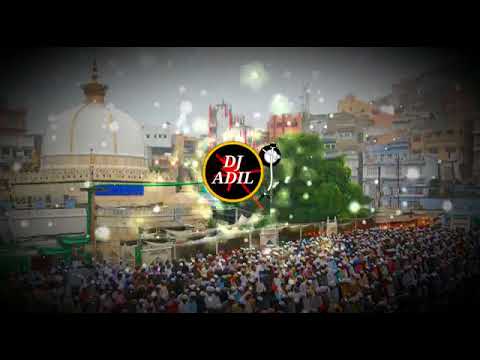 KHWAZA K SAR PE AAJ BHI BHARAT KA TAJ HAI 2017 REMIX DJ ADIL