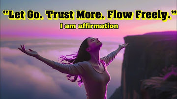 Surrender to Divine Timing: Let Go of Control (I Am Affirmations)
