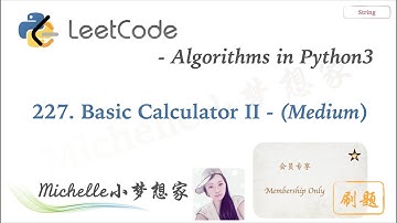 LeetCode in Python 227. Basic Calculator II - Michelle小梦想家