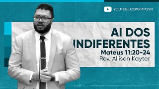 Ai dos indiferentes - Mateus 11:20-24 | Rev. Allison Kayter