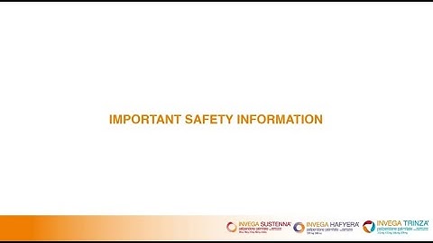 INVEGA SUSTENNA®, INVEGA TRINZA® & INVEGA HAFYERA® Important Safety Information