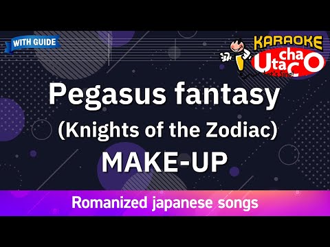Pegasus fantasy (Knights of the Zodiac) – MAKE-UP (Romaji Karaoke with guide)