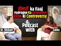 Podcast  dr nishant  sakha  ayurveda  spirituality  osho controversy  hydrogen ka chamatkar