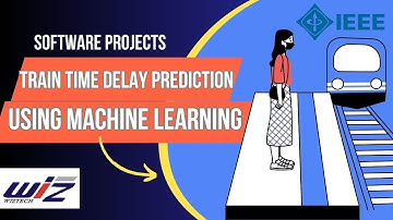 TRAIN TIME DELAY PREDICTION USING MACHINE LEARNING | BEST FINAL YEAR PROJECTS | SOFTWARE PROJECTS