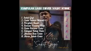 VIRAL!!! VALDY NYONK (SAKIT GIGI) COVER LAGU FULL ALBUM