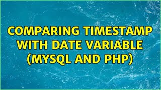 Comparing timestamp with date variable (MySQL and PHP) (3 Solutions!!)