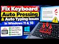 How to Fix Laptop or PC Keyboard Auto Pressing &amp; Auto Typing Issues in Windows 11 &amp; 10