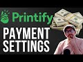 Printify Payment Settings Tutorial