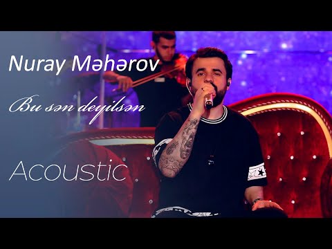 Nuray Məhərov - Bu Sən Deyilsən (Acoustic)