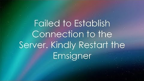 emsigner error in gst portal - Failed to establish connection to the server