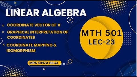 Linear Algebra 23| Coordinate system | Kinza Bilal