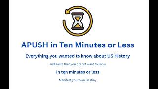 APUSH in Ten Minutes or Less - Introduction to Unit 8