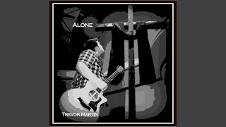 Video thumbnail of "Trevor Martin - Alone"