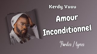 Kerdy Vuvu - Amour Inconditionnel (Paroles)