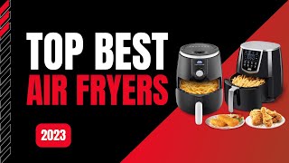 Top 11 Best Air Fryers (2023) - Consumer Reports Best Air Fryers - Reviews And Buying Guide