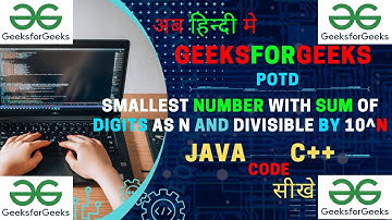Smallest number with sum of digits as N and divisible by 10^N || JAVA Code | GeeksForGeeks | Hindi |