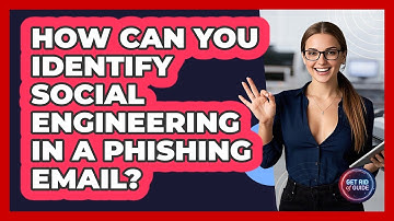 How Can You Identify Social Engineering In A Phishing Email? - Get Rid Of Guide