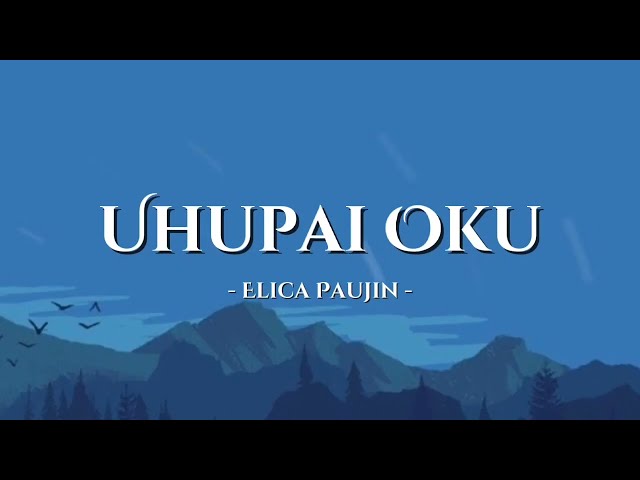 Uhupai Oku - Elica Paujin [ Lirik Video ] Malay Translation class=
