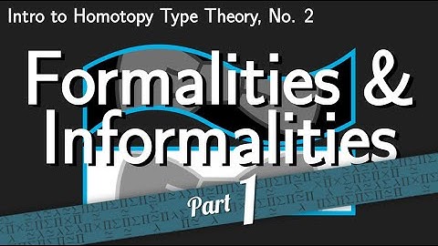 Formalities & Informalities: Declare-It-Yourself [Intro to HoTT, No. 2, Part 1]