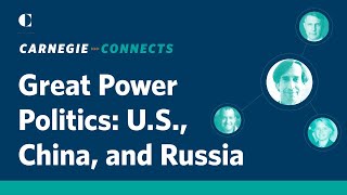 The United States, Russia, and China in the Time of Pandemic | Carnegie Connects