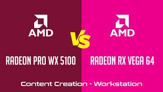AMD Radeon Pro WX 5100 vs AMD Radeon RX Vega 64 - Workstation _ Content Creation Benchmark