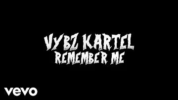 Vybz Kartel - Remember Me (Lyric Video)