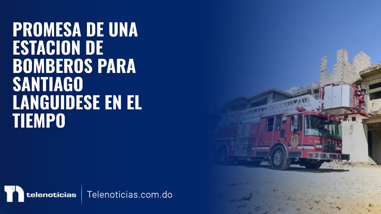 PROMESA DE UNA ESTACION DE BOMBEROS PARA SANTIAGO LANGUIDESE EN EL TIEMPO