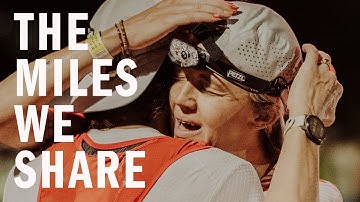 The Miles We Share | Western States Endurance Run Documentary | TERREX
