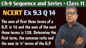 The sum of first three terms of a gp is 16 and the sum of the next three terms is 128 | Ex 9.3 Q 14