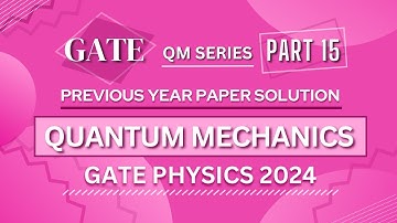 GATE PHYSICS 2024 Solved Paper | Quantum Mechanics | Previous Year Paper COMPLETE Solution