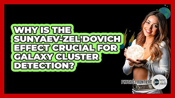 Why Is The Sunyaev-Zel