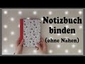 NOTIZBUCH BINDEN - OHNE NÄHEN // komplettes Notizbuch selber basteln