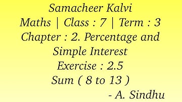 7th Maths Samacheer | Term 3 | Chapter 2 | Percentage and Simple Interest | Exercise 2.5 Sum 8 to 13