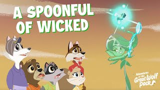 A Spoonful of Wicked | Adventures of the Great Wolf Pack