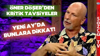 Yeni Ayda Bunları Sakın Almayın Astrolog Öner Döşerden Kritik Tavsiyeler