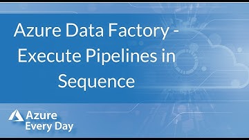 Azure Data Factory -  Execute Pipelines in Sequence
